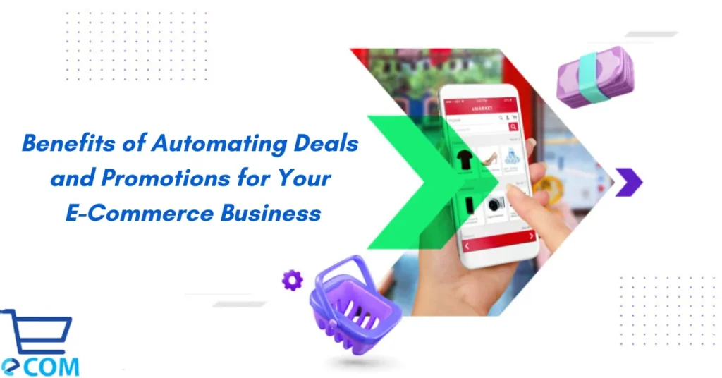 The Benefits of Automating Deals and Promotions for Your E-Commerce Business